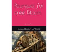 Pourquoi j'ai créé Bitcoin