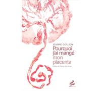 Pourquoi j'ai mangé mon placenta