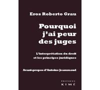 Pourquoi j'ai peur des juges: L'interprétation du droit et les principes juridiques