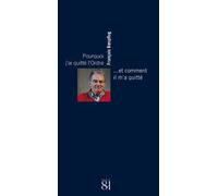Pourquoi j ai quitté l Ordre...: ... et comment il m'a quitté.