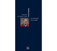 Pourquoi j'ai quitté l'Ordre... ... et comment il m'a quitté. - François Boespflug - Editions Du 81 Behar J.c. - broché - Essai