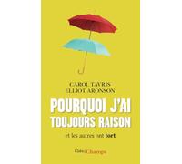 Pourquoi j'ai toujours raison et les autres ont tort