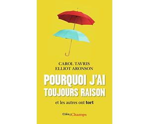 Pourquoi j'ai toujours raison et les autres ont tort: ET LES AUTRES ONT TORT