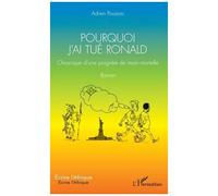 Pourquoi J'ai Tué Ronald - Chronique D'une Poignée De Main Mortelle