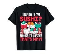 Pourquoi J'aime Les sushis Parce Que C'est génial, C'est Pourquoi T-Shirt