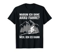 Pourquoi Je conduis sans Batterie Parce Que Je Peux Faire du vélo T-Shirt