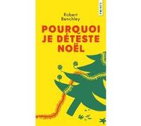 Pourquoi je déteste Noël Robert Benchley (Auteur)