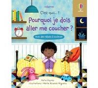 Pourquoi je dois aller me coucher ? - C'est quoi... ? Katie Daynes (Auteur), Jane Chisholm (Contributions), Marta Alvarez Miguens (Illustration), Suzie Harrison (Conception couverture ou illustration)