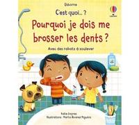 Pourquoi je dois me brosser les dents ? - C'est quoi... ? - Dès 3 ans Katie Daynes (Auteur), Marta Alvarez Miguens (Illustration), Suzie Harrison (Conception couverture ou illustration), Nathalie Chap