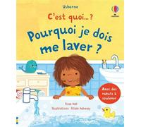 Pourquoi je dois me laver ? - C'est quoi... ? - Dès 3 ans - Rose Hall - Usborne - cartonné - Document jeunesse