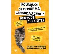 Pourquoi je donne ma langue au chat ? - Précis de curiosités 150 questions-réponses pour briller en société - Collectif - Studyrama Eds - broché - Dictionnaire et encyclopédie