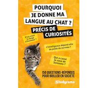 Pourquoi je donne ma langue au chat ? - Précis de curiosités: 150 questions-réponses pour briller en société