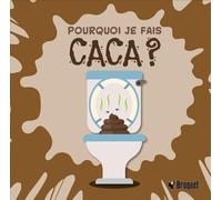 Pourquoi je fais caca ?