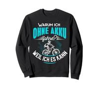 Pourquoi Je Fais sans Batterie Parce Que Je Peux l'utiliser Contre Le vélo électrique. Sweatshirt