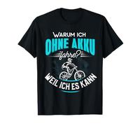 Pourquoi Je Fais sans Batterie Parce Que Je Peux l'utiliser Contre Le vélo électrique. T-Shirt