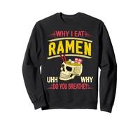 Pourquoi Je Mange des Ramen comme Demander Pourquoi Sweatshirt