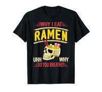 Pourquoi Je Mange des Ramen comme Demander Pourquoi T-Shirt