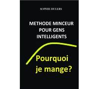 Pourquoi je mange ? Méthode minceur - Sophie Dulers - Bookelis - broché - Guide