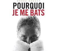 Pourquoi je me bats Ronda Rousey (Auteur), Pascale Haas (Traduction), Dana White (Préface)