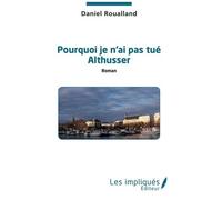 Pourquoi Je N'ai Pas Tué Althusser