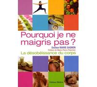 Pourquoi je ne maigris pas ? - La désobéissance du corps