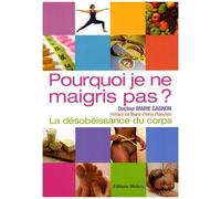 Pourquoi Je Ne Maigris Pas ? - La Désobéissance Du Corps
