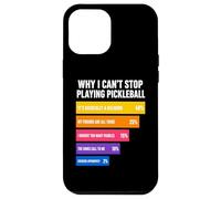 Pourquoi Je ne Peux Pas arrêter de Jouer au Pickleball Raisons Coque pour iPhone 12 Pro Max