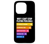 Pourquoi Je ne Peux Pas arrêter de Jouer au Pickleball Raisons Coque pour iPhone 15 Pro