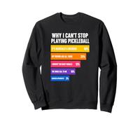 Pourquoi Je ne Peux Pas arrêter de Jouer au Pickleball Raisons Sweatshirt