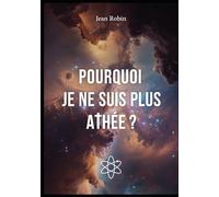 Pourquoi je ne suis plus athée