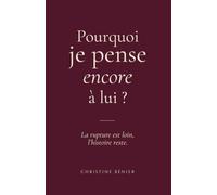 Pourquoi je pense encore à lui: La rupture est loin, l'histoire reste.