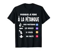 Pourquoi Je perds à la pétanque Boules drôle bouliste T-Shirt