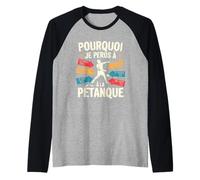 Pourquoi Je Perds A La Petanque Funny French Petanque Manche Raglan
