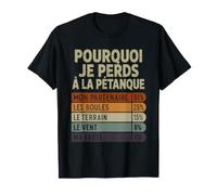 Pourquoi Je perds à la pétanque T-Shirt