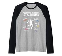 Pourquoi Je perds au Badminton Joueur de Badminton Bad Drôle Manche Raglan