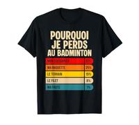Pourquoi Je Perds Au Badminton Perdant Humour T-Shirt Graphique avec Valeur