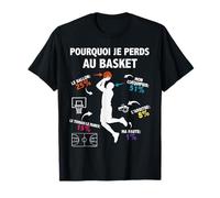 Pourquoi Je perds au Basket Basketteur Joueur de Basketball T-Shirt