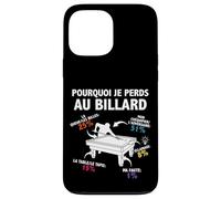 Pourquoi Je perds au Billard Joueur Billardiste Humour Coque pour iPhone 13 Pro Max