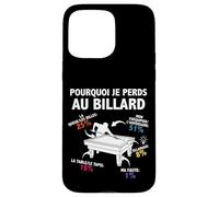 Pourquoi Je perds au Billard Joueur Billardiste Humour Coque pour iPhone 15 Pro Max