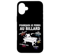 Pourquoi Je perds au Billard Joueur Billardiste Humour Coque pour iPhone 16 Plus