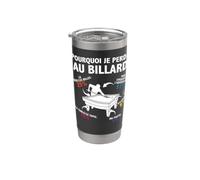 Pourquoi je perds au Billard Joueur Billardiste humour Gobelet isotherme en acier inoxydable double paroi