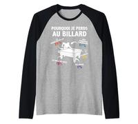 Pourquoi Je perds au Billard Joueur Billardiste Humour Manche Raglan