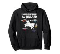 Pourquoi Je perds au Billard Joueur Billardiste Humour Sweat à Capuche