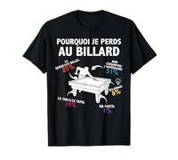 Pourquoi Je perds au Billard Joueur Billardiste Humour T-Shirt