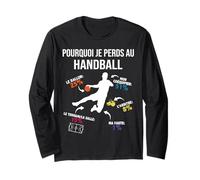 Pourquoi Je perds au Hand Handball Joueur Handballeur Drôle Manche Longue