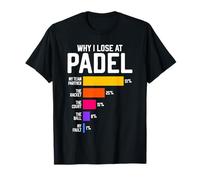 Pourquoi je perds au padel : des excuses amusantes pour hommes et femmes T-Shirt