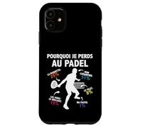Pourquoi Je perds au Padel Padeliste pade Joueur Fans Humour Coque pour iPhone 11