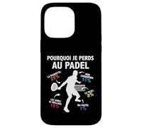 Pourquoi Je perds au Padel Padeliste pade Joueur Fans Humour Coque pour iPhone 14 Pro Max