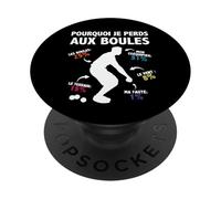 Pourquoi Je perds aux Boules Boccia Boule Pétanque Drôle PopSockets PopGrip Adhésif