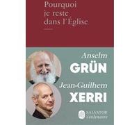 Pourquoi je reste dans l'Église Anselm Grün (Auteur), Jean-Guilhem Xerri (Auteur), Marie-Lys Wilwerth-Guitard (Traduction)